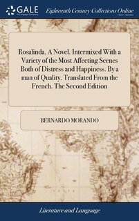 Couverture_Rosalinda. A Novel. Intermixed With a Variety of the Most Affecting Scenes Both of Distress and Happiness. By a man of Quality. Translated From the French. The Second Edition