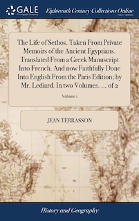 Front cover_The Life of Sethos. Taken From Private Memoirs of the Ancient Egyptians. Translated From a Greek Manuscript Into French. And now Faithfully Done Into English From the Paris Edition; by Mr. Lediard. In two Volumes. ... of 2; Volume 1