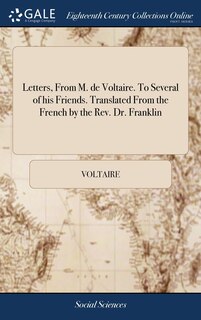 Front cover_Letters, From M. de Voltaire. To Several of his Friends. Translated From the French by the Rev. Dr. Franklin