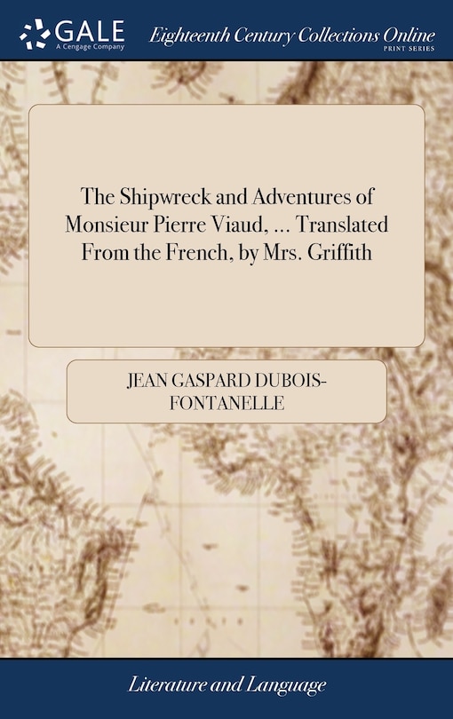 Front cover_The Shipwreck and Adventures of Monsieur Pierre Viaud, ... Translated From the French, by Mrs. Griffith
