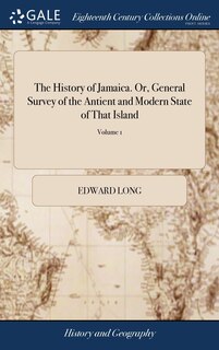 Couverture_The History of Jamaica. Or, General Survey of the Antient and Modern State of That Island