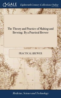 Couverture_The Theory and Practice of Malting and Brewing. By a Practical Brewer