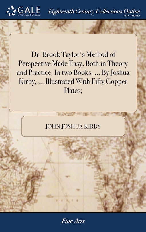 Couverture_Dr. Brook Taylor's Method of Perspective Made Easy, Both in Theory and Practice. In two Books. ... By Joshua Kirby, ... Illustrated With Fifty Copper Plates;