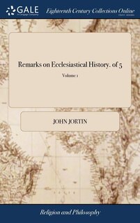 Remarks on Ecclesiastical History. of 5; Volume 1