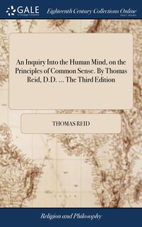 Front cover_An Inquiry Into the Human Mind, on the Principles of Common Sense. By Thomas Reid, D.D. ... The Third Edition