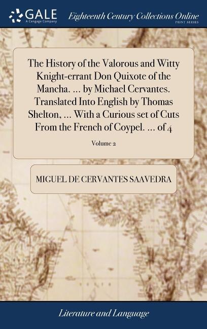 Front cover_The History of the Valorous and Witty Knight-errant Don Quixote of the Mancha. ... by Michael Cervantes. Translated Into English by Thomas Shelton, ... With a Curious set of Cuts From the French of Coypel. ... of 4; Volume 2