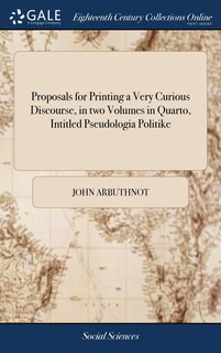 Front cover_Proposals for Printing a Very Curious Discourse, in two Volumes in Quarto, Intitled Pseudologia Politike