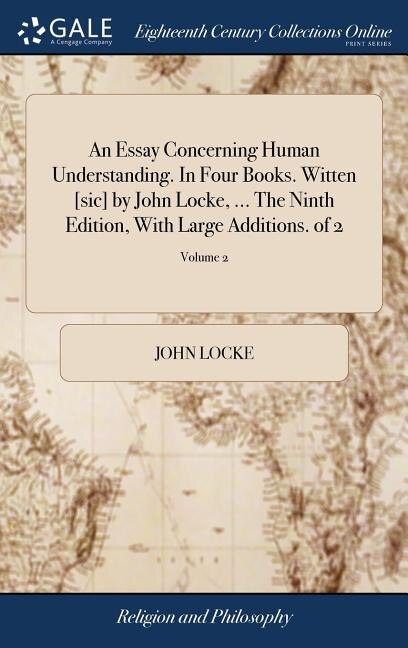 Front cover_An Essay Concerning Human Understanding. In Four Books. Witten [sic] by John Locke, ... The Ninth Edition, With Large Additions. of 2; Volume 2