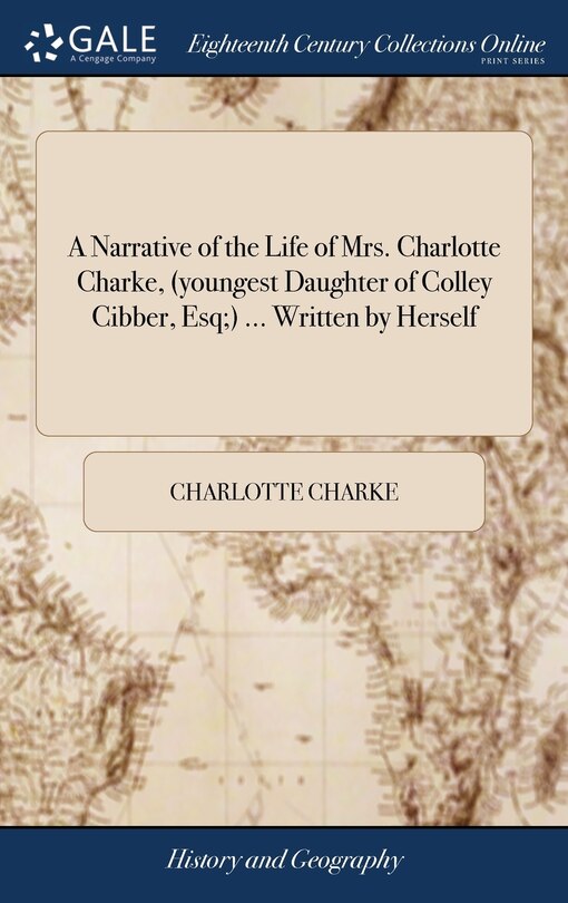Front cover_A Narrative of the Life of Mrs. Charlotte Charke, (youngest Daughter of Colley Cibber, Esq;) ... Written by Herself