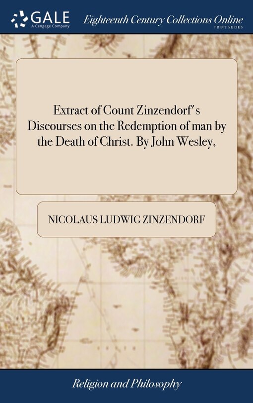 Couverture_Extract of Count Zinzendorf's Discourses on the Redemption of man by the Death of Christ. By John Wesley,