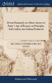 Front cover_Deism Disarmed; or a Short Answer to Paine's Age of Reason, on Principles Self-evident, but Seldom Produced