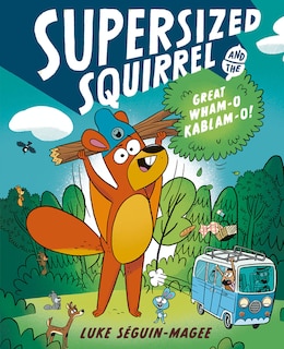 Front cover_Supersized Squirrel and the Great Wham-o Kablam-o!