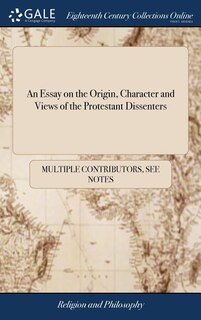 Front cover_An Essay on the Origin, Character and Views of the Protestant Dissenters