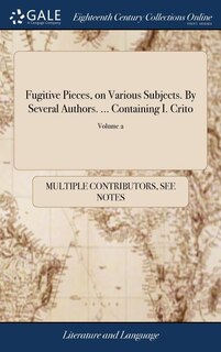 Front cover_Fugitive Pieces, on Various Subjects. By Several Authors. ... Containing I. Crito