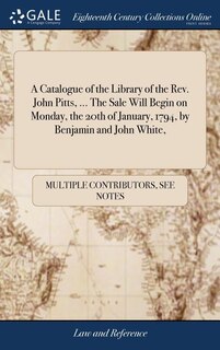 Front cover_A Catalogue of the Library of the Rev. John Pitts, ... The Sale Will Begin on Monday, the 20th of January, 1794, by Benjamin and John White,