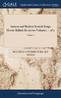 Front cover_Antient and Modern Scotish Songs Heroic Ballads &c in two Volumes ... of 2; Volume 2