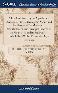 Couverture_A London Directory, or Alphabetical Arrangement; Containing the Names and Residences of the Merchants, Manufacturers, and Principal Traders, in the Metropolis and its Environs, ... Embellished With a Plan of the Royal Exchange