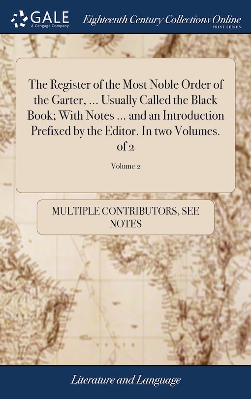 Front cover_The Register of the Most Noble Order of the Garter, ... Usually Called the Black Book; With Notes ... and an Introduction Prefixed by the Editor. In two Volumes. of 2; Volume 2