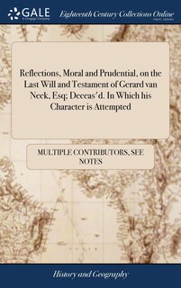 Front cover_Reflections, Moral and Prudential, on the Last Will and Testament of Gerard van Neck, Esq; Deceas'd. In Which his Character is Attempted