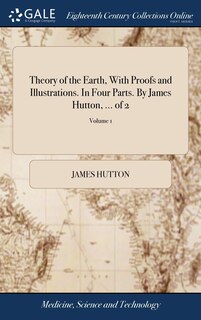 Front cover_Theory of the Earth, With Proofs and Illustrations. In Four Parts. By James Hutton, ... of 2; Volume 1