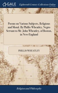 Couverture_Poems on Various Subjects, Religious and Moral. By Phillis Wheatley, Negro Servant to Mr. John Wheatley, of Boston, in New-England