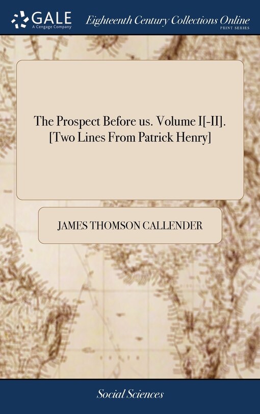Couverture_The Prospect Before us. Volume I[-II]. [Two Lines From Patrick Henry]