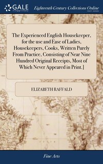 Couverture_The Experienced English Housekeeper, for the use and Ease of Ladies, Housekeepers, Cooks, Written Purely From Practice, Consisting of Near Nine Hundred Original Receipts, Most of Which Never Appeared in Print.]
