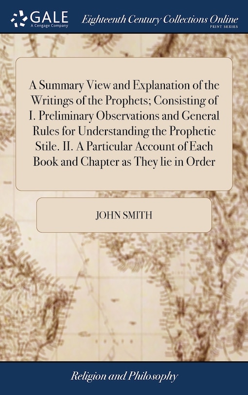 Couverture_A Summary View and Explanation of the Writings of the Prophets; Consisting of I. Preliminary Observations and General Rules for Understanding the Prophetic Stile. II. A Particular Account of Each Book and Chapter as They lie in Order