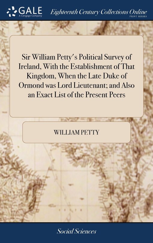 Couverture_Sir William Petty's Political Survey of Ireland, With the Establishment of That Kingdom, When the Late Duke of Ormond was Lord Lieutenant; and Also an Exact List of the Present Peers