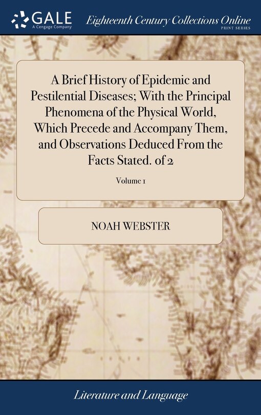 Couverture_A Brief History of Epidemic and Pestilential Diseases; With the Principal Phenomena of the Physical World, Which Precede and Accompany Them, and Observations Deduced From the Facts Stated. of 2; Volume 1