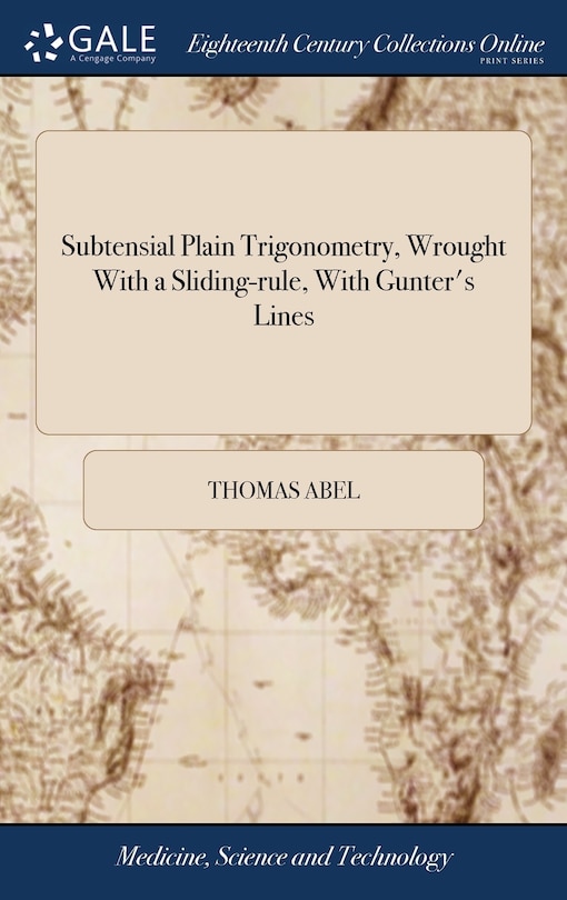 Front cover_Subtensial Plain Trigonometry, Wrought With a Sliding-rule, With Gunter's Lines