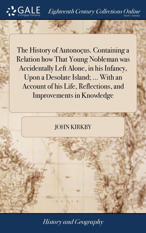 Front cover_The History of Autonoçus. Containing a Relation how That Young Nobleman was Accidentally Left Alone, in his Infancy, Upon a Desolate Island; ... With an Account of his Life, Reflections, and Improvements in Knowledge