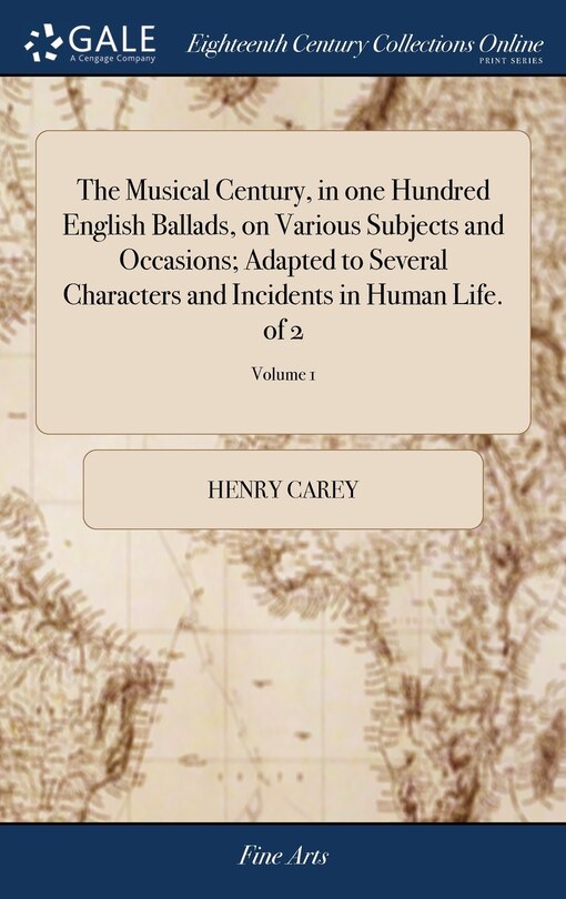 Front cover_The Musical Century, in one Hundred English Ballads, on Various Subjects and Occasions; Adapted to Several Characters and Incidents in Human Life. of 2; Volume 1