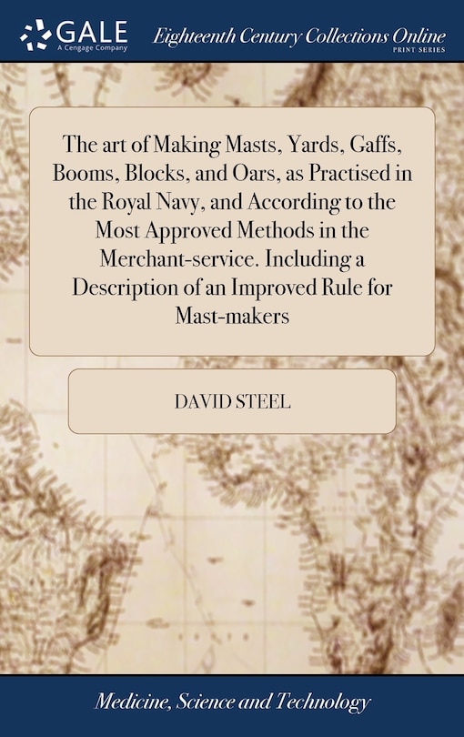 Front cover_The art of Making Masts, Yards, Gaffs, Booms, Blocks, and Oars, as Practised in the Royal Navy, and According to the Most Approved Methods in the Merchant-service. Including a Description of an Improved Rule for Mast-makers