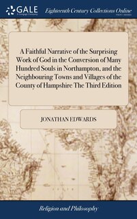 Front cover_A Faithful Narrative of the Surprising Work of God in the Conversion of Many Hundred Souls in Northampton, and the Neighbouring Towns and Villages of the County of Hampshire The Third Edition