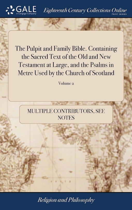 Couverture_The Pulpit and Family Bible. Containing the Sacred Text of the Old and New Testament at Large, and the Psalms in Metre Used by the Church of Scotland