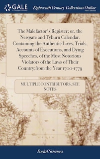 Couverture_The Malefactor's Register; or, the Newgate and Tyburn Calendar. Containing the Authentic Lives, Trials, Accounts of Executions, and Dying Speeches, of the Most Notorious Violators of the Laws of Their Country;from the Year 1700-1779