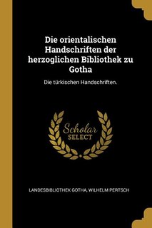 Couverture_Die orientalischen Handschriften der herzoglichen Bibliothek zu Gotha