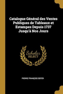 Front cover_Catalogue Général des Ventes Publiques de Tableaux et Estampes Depuis 1737 Jusqu'à Nos Jours