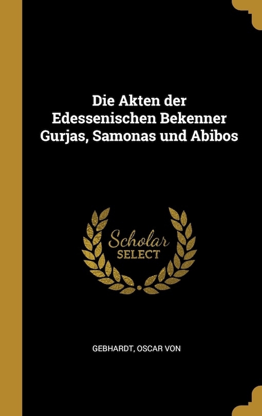 Couverture_Die Akten der Edessenischen Bekenner Gurjas, Samonas und Abibos