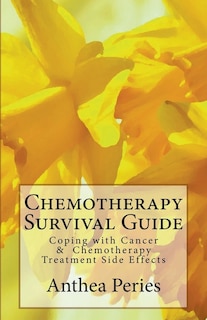 Chemotherapy Survival Guide: Coping with Cancer & Chemotherapy Treatment Side Effects