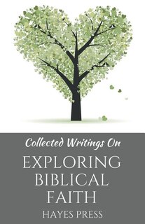 Front cover_Collected Writings On ... Exploring Biblical Faith