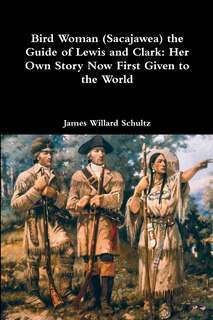 Front cover_Bird Woman (Sacajawea) the Guide of Lewis and Clark
