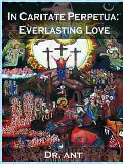 In Caritate Perpetua: Everlasting Love by Anthony Thomas Vento