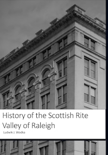 Couverture_History of the Scottish Rite Valley of Raleigh