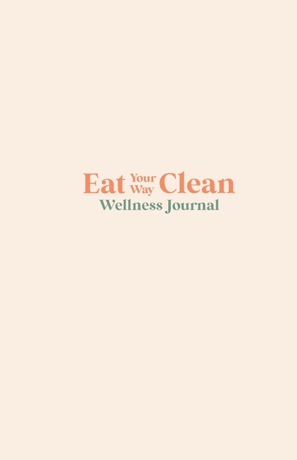 Front cover_Eat your Way Clean Wellness Journal