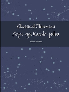 Front cover_Classical Okinawan Goju-ryu Karate-jutsu Complete