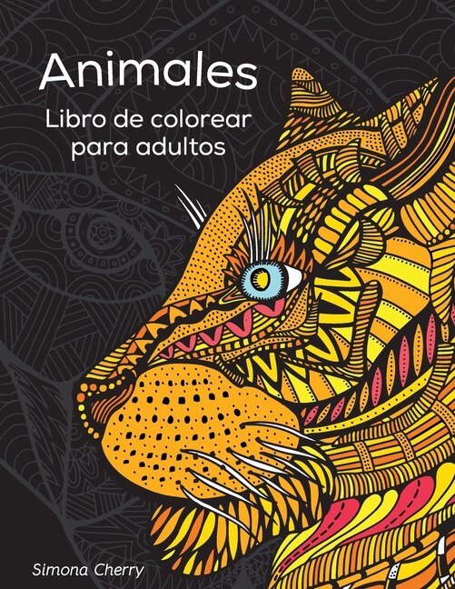 Animales Libro De Colorear Para Adultos: Diseños Antiestrés Para Colorear, Relajarse Y Desconectar