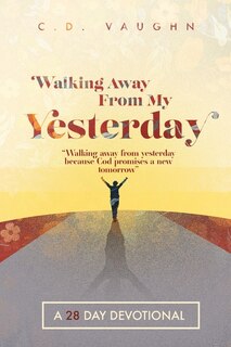 Front cover_Walking Away From Your Yesterday