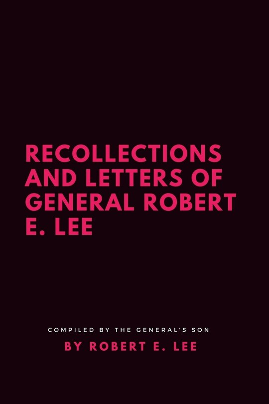 Front cover_Recollections and Letters of General Robert E. Lee